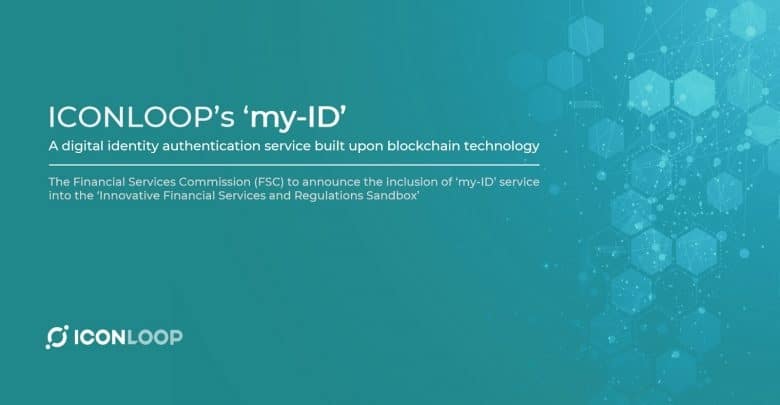 South Korean FSC Approves ICONLOOP’s Blockchain based Digital Identity Service - my-ID Iconloop Myid