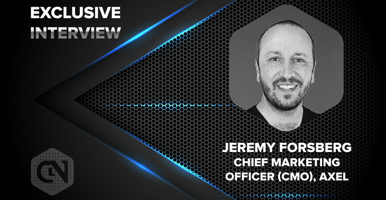 CMO Of AXEL.Network, Jeremy Forsberg Speaks Exclusively With CryptoNewsZ Jeremy Forsberg