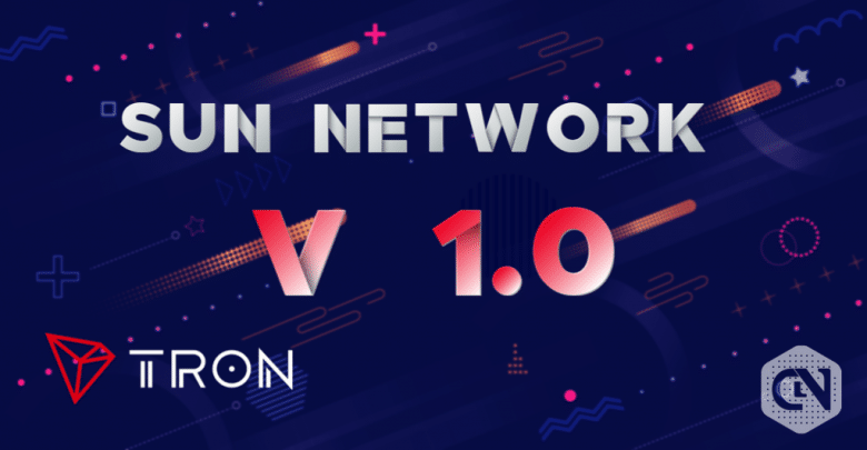 TRON’s SUN Network Code V1.0 is Released, DAppChain MainNet Goes Live