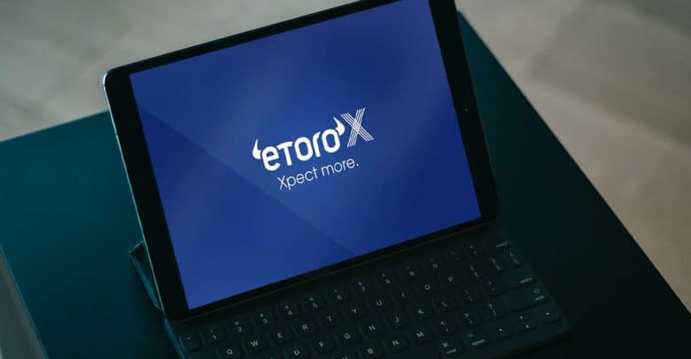eToroX Crypto Exchange: Convenience and Safety Integrated into One eToroX Crypto Exchange