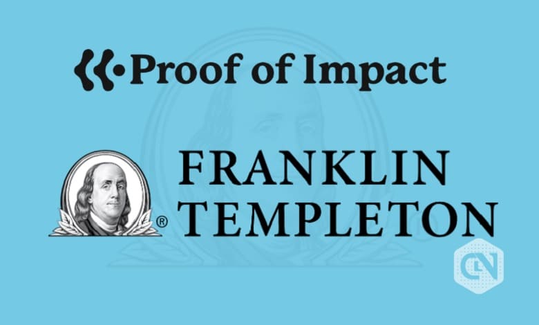 Proof of Impact Announces Closing of Franklin Templeton Led Funding Round Proof of Impact and Franklin Templeton