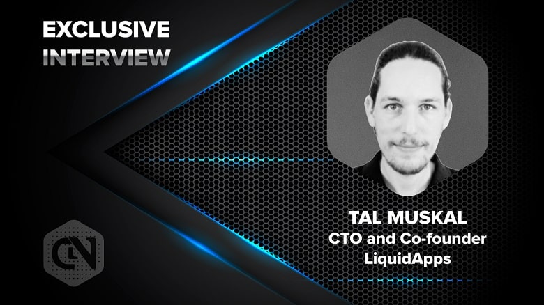 LiquidApps’ CTO & Co-founder Tal Muskal in an Exclusive Interview with CryptoNewsZ Tal Muskal,CTO & Co founder LiquidApps