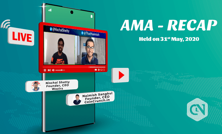 Naimish Sanghvi (CoinCrunch) AMA with Nischal Shetty (WazirX): Key Highlights Recap- AMA with Nischal Shetty, CEO of WazirX