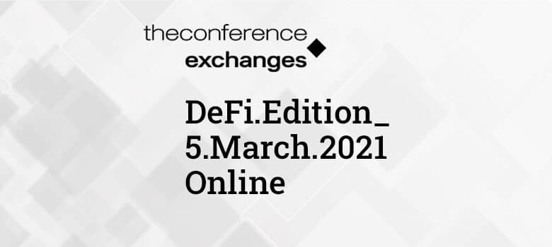 Heating Up the DeFi Stage With the First Super-focused Online Event of 2021 DeFi. Edition 2021