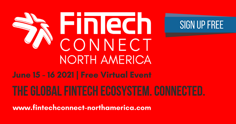 Bringing the Global FinTech Ecosystem to North America, All Under One Digital Roof FinTech Connect North America 2021