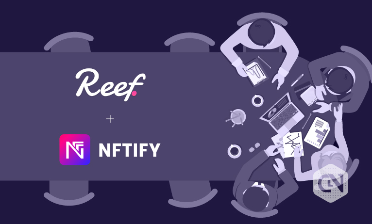 Reef Finance Integrates NFTify on its Blockchain Platform Reef Finance Integrates NFTify on its Blockchain Platform