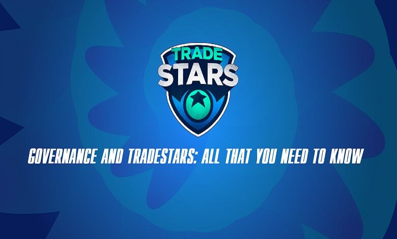 Governance and TradeStars: All That You Need To Know! Governance and TradeStars All That You Need To Know