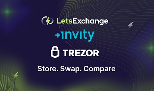 LetsExchange, Invity, and Trezor Integrate to Benefit Crypto Traders and Investors LetsExchange, Invity, and Trezor Integrate to Benefit Crypto Traders and Investors