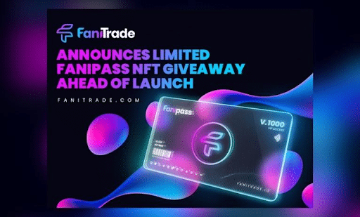 FaniTrade Announces the Limited NFT FaniPass Giveaway Ahead of the Launch FaniTrade Announces the Limited NFT FaniPass Giveaway Ahead of the Launch