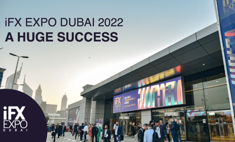 iFX EXPO Dubai 2022 A- huge success