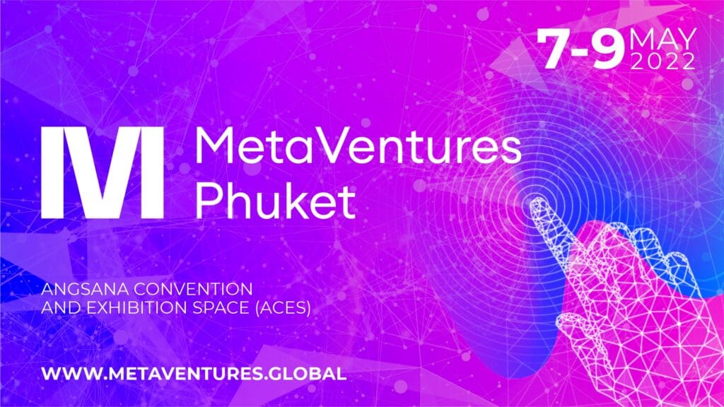 The International Summit Metaventures Phuket Will Be Held in Thailand on May 7-9, 2022 ⋅ Crypto World Echo