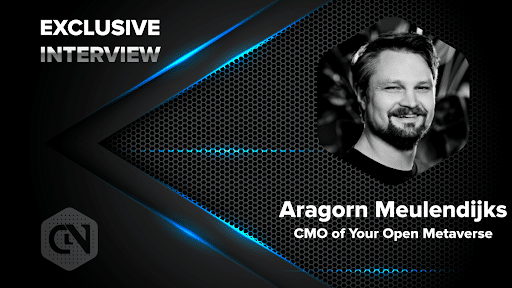 An Interview with Aragorn Meulendijks of Your Open Metaverse An Interview with Aragorn Meulendijks of Your Open Metaverse