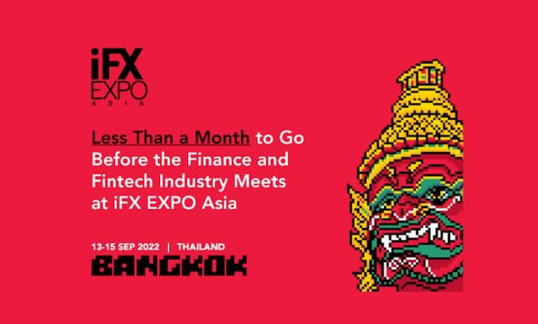 Less Than a Month to Go Before the Finance and Fintech Industry Meets at iFX EXPO Asia The iFX EXPO Asia 2022 To Take Place in Bangkok This Year