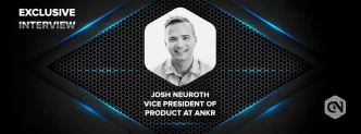 josh neuroth vp of product at ankr in exclusive interview
