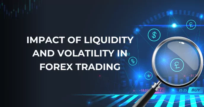 The Impact of Liquidity and Volatility on Your Forex Trading Strategy
