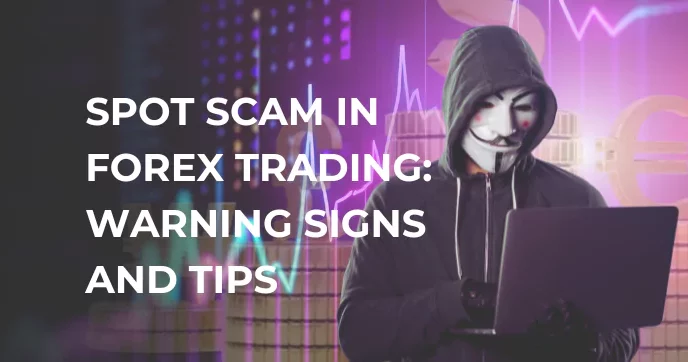 How to Spot a Forex Scam: Key Warning Signs and Trading Tips