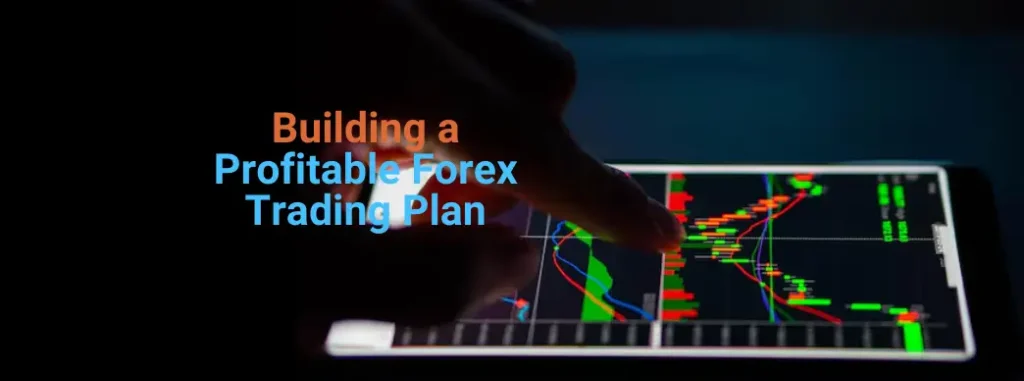 Building a Profitable Forex Trading Plan