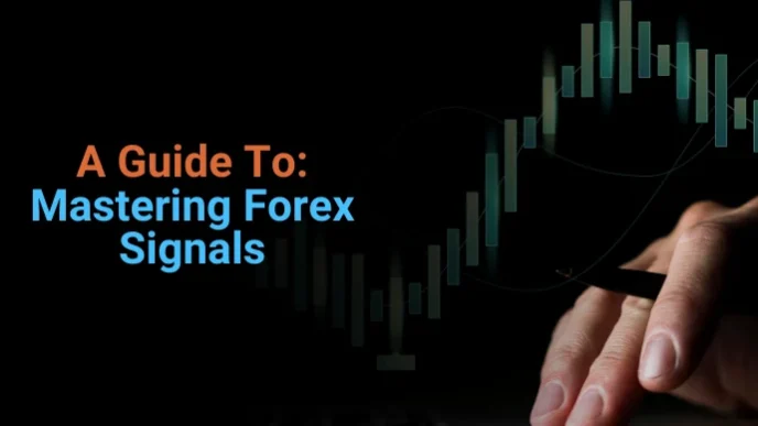 A Guide to Mastering Forex Signals