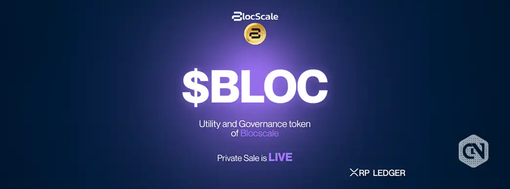 BLOCSCALE Commences BLOC Token Private Sale On XRP Ledger
